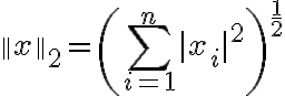 $\left\|x \right\|_2 = \left( \sum_{i=1}^n |x_i|^2 \right)^{\frac12}$